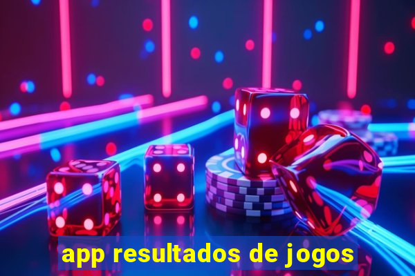 app resultados de jogos